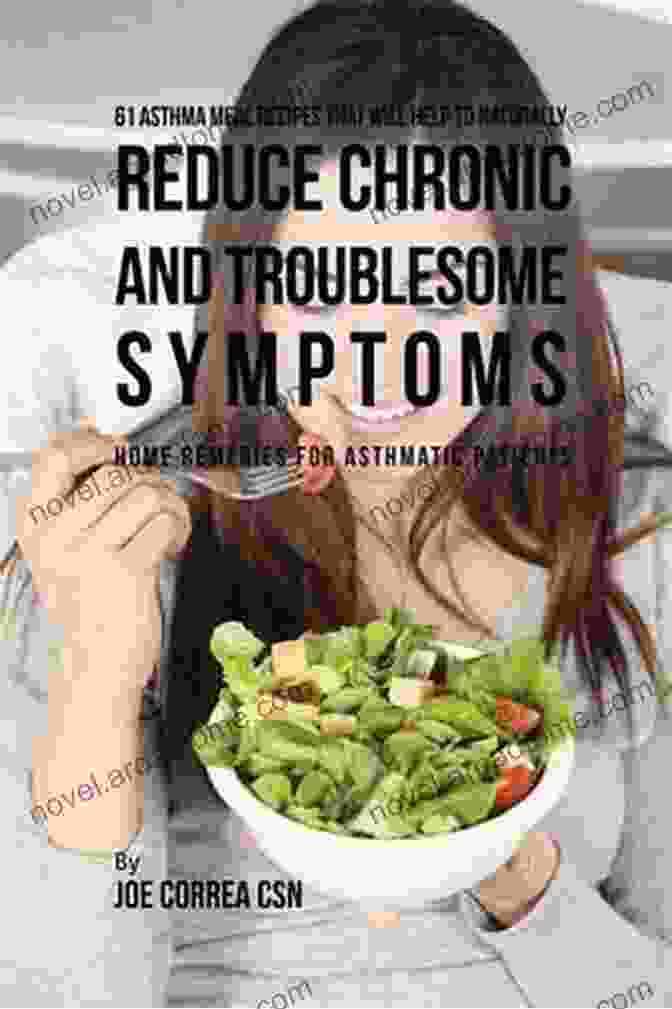 61 Asthma Meal Recipes That Will Help To Naturally Reduce Chronic Asthma 61 Asthma Meal Recipes That Will Help To Naturally Reduce Chronic And Troublesome Symptoms: Home Remedies For Asthmatic Patients