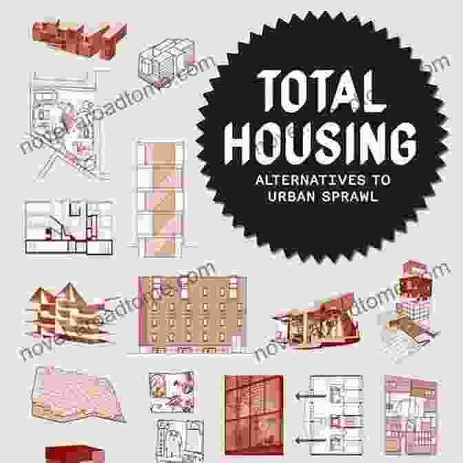 Advantages Of Total Housing Alternatives To Urban Sprawl Total Housing: Alternatives To Urban Sprawl