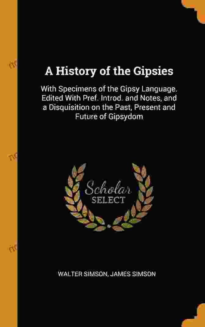 Antique Tome Adorned With An Intricate Cover, Showcasing The Title: 'History Of The Gipsies With Specimens Of The Gipsy Language' A History Of The Gipsies With Specimens Of The Gipsy Language