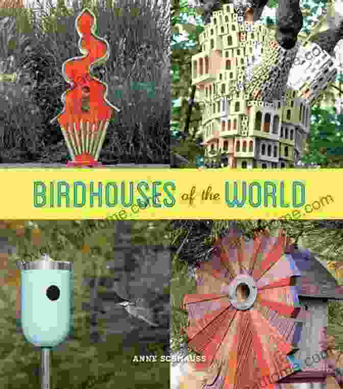 Birdhouses Of The World Book Cover Featuring A Colorful Array Of Birdhouses From Around The Globe Birdhouses Of The World Rosemary Kilmer