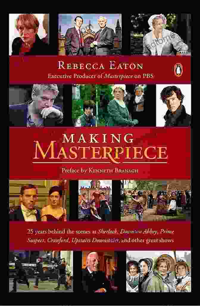 Book Cover Of 25 Years Behind The Scenes At Sherlock Downton Abbey Prime Suspect Cranford Making Masterpiece: 25 Years Behind The Scenes At Sherlock Downton Abbey Prime Suspect Cranford Upstairs Downstairs And Other Great Shows