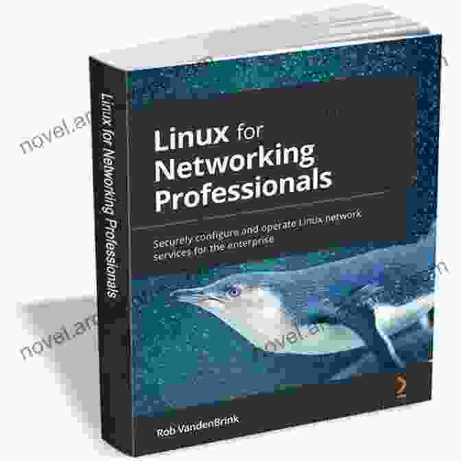 Book Cover Of Linux For Networking Professionals: The Ultimate Network Administration Guide Linux For Networking Professionals: Securely Configure And Operate Linux Network Services For The Enterprise