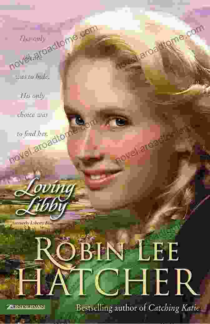 Book Cover Of 'Loving Libby' By Robin Lee Hatcher Loving Libby Robin Lee Hatcher