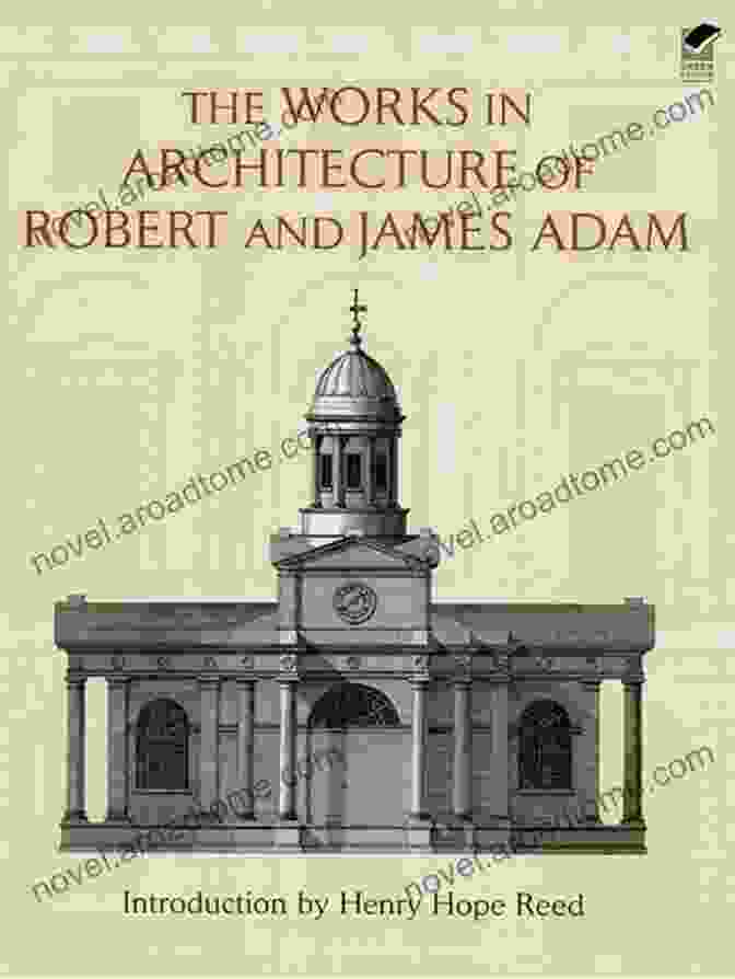 Book Cover Of 'The Works In Architecture Of Robert And James Adam' The Works In Architecture Of Robert And James Adam (Dover Architecture)