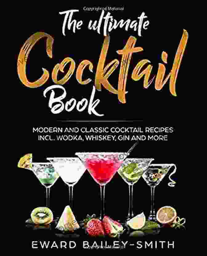 Cocktail Culture Modern And Classic Cocktails Cookbook With Easy Fun And Delicious Drinks For The Holidays