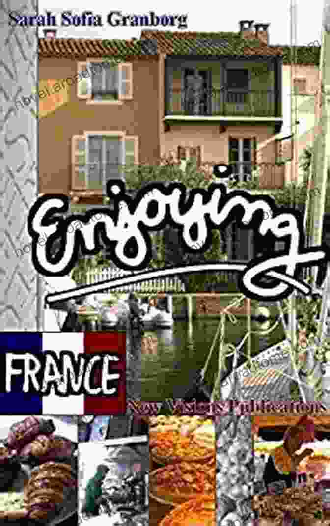 Cover Of The Book 'Enjoying France' By Sarah Sofia Granborg Enjoying France Sarah Sofia Granborg