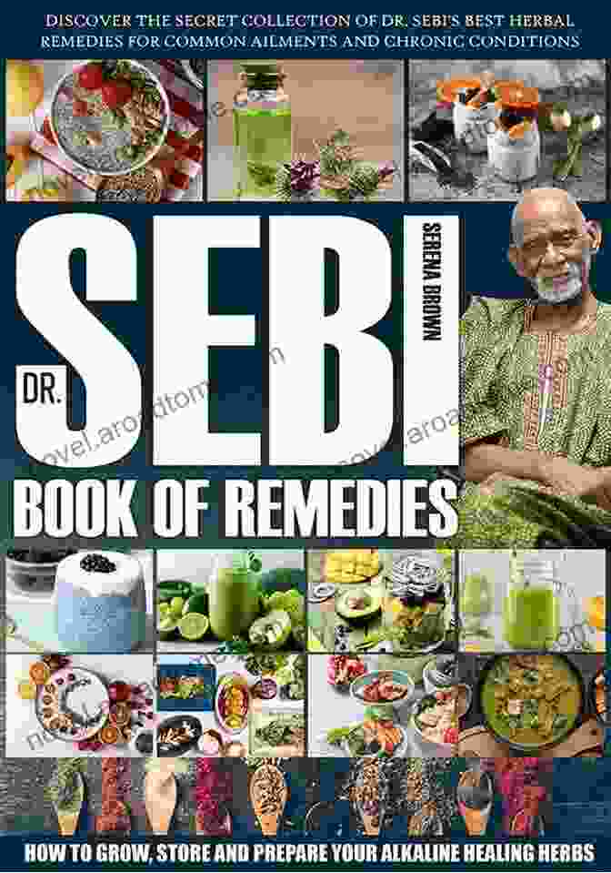 In The Most Complete Collection Of Dr Sebi Herbal Remedies Dr Sebi : 6 In 1 The Most Complete Collection Of Dr Sebi S Herbal Remedies To Achieve A Long Disease Free Life Restore Your Body S Ability With The Alkaline Diet