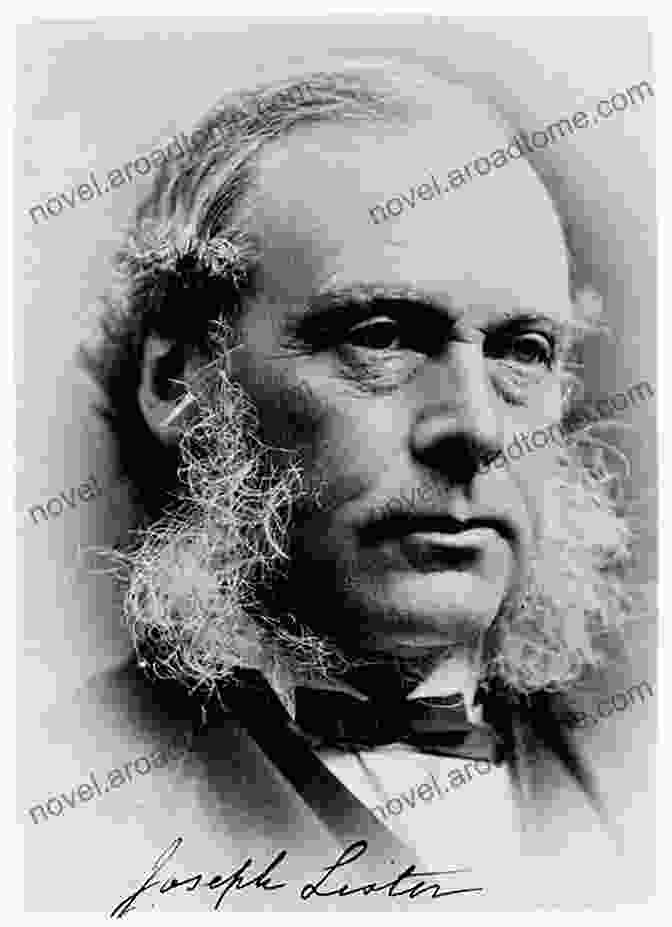 Joseph Lister, The Surgeon Who Developed The Use Of Antiseptics And Asepsis Gifted Hands: America S Most Significant Contributions To Surgery