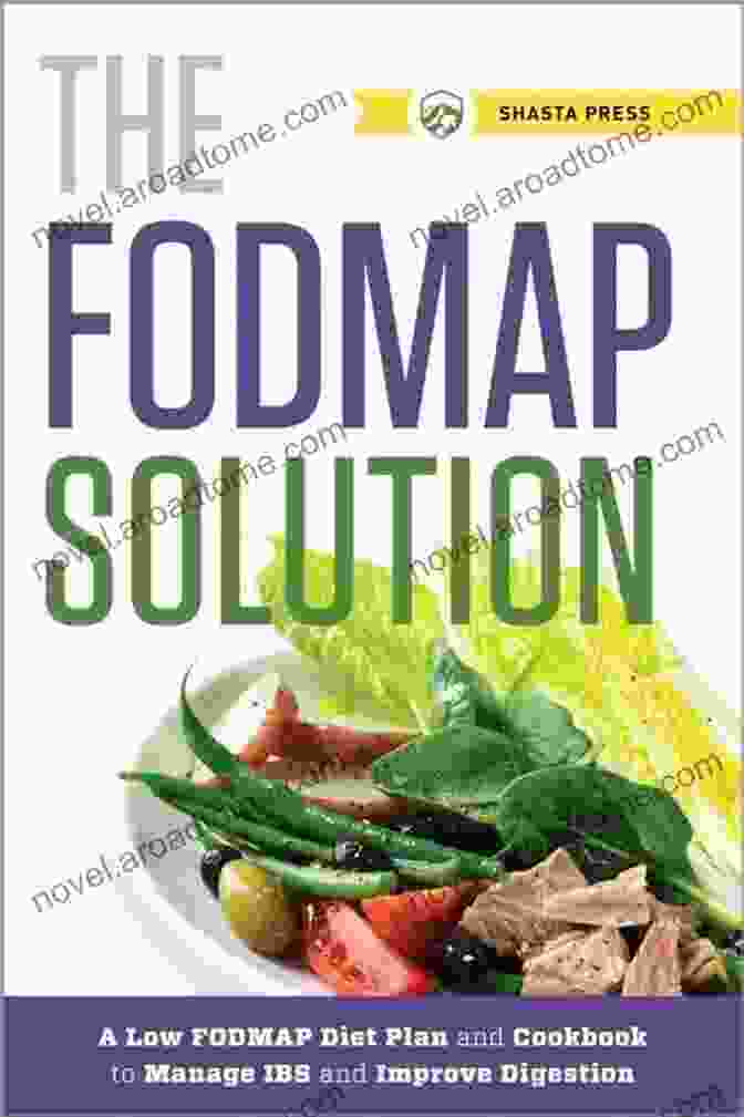 Low FODMAP Diet Plan And Cookbook To Manage Ibs And Improve Digestion The FODMAP Solution: A Low FODMAP Diet Plan And Cookbook To Manage IBS And Improve Digestion