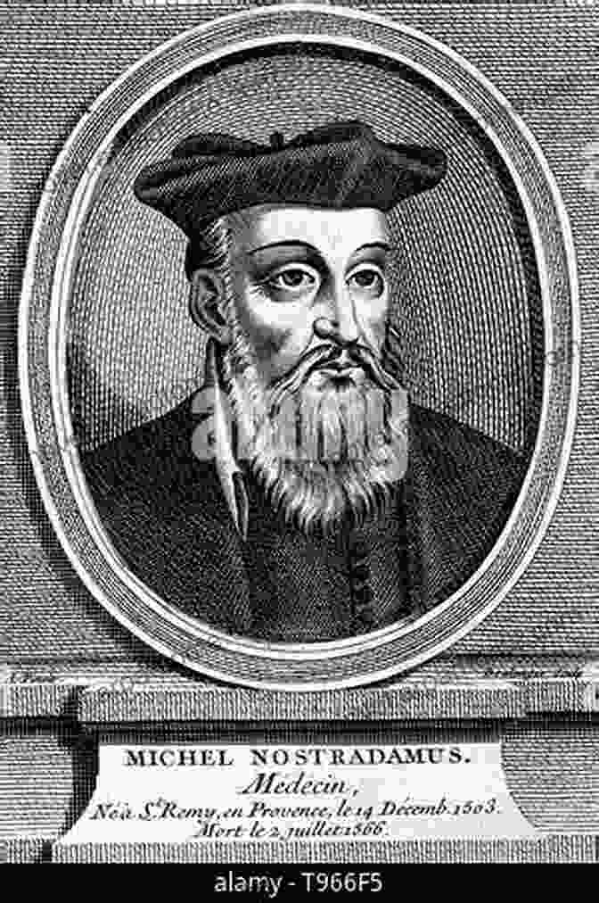 Michel De Nostredame, French Physician And Astrologer, Known For His Prophecies And Cryptic Writings The True Prophecies Or Prognostications Of Michael Nostradamus