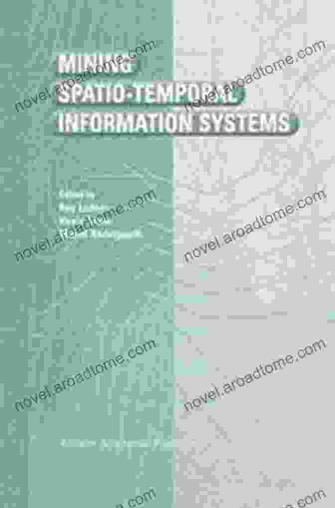 Mining Spatiotemporal Information Systems Book Cover Mining Spatio Temporal Information Systems (The Springer International In Engineering And Computer Science 699)