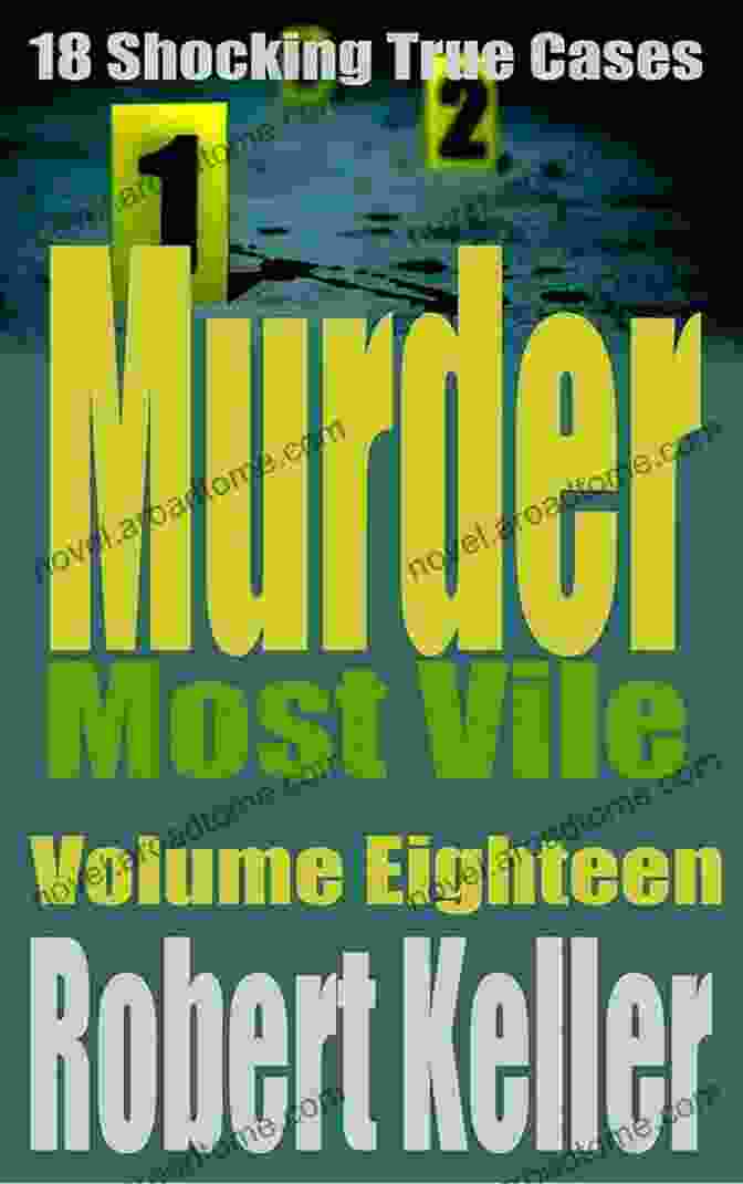 Murder Most Vile Volume 18 Book Cover Murder Most Vile Volume 18: 18 Shocking True Crime Murder Cases