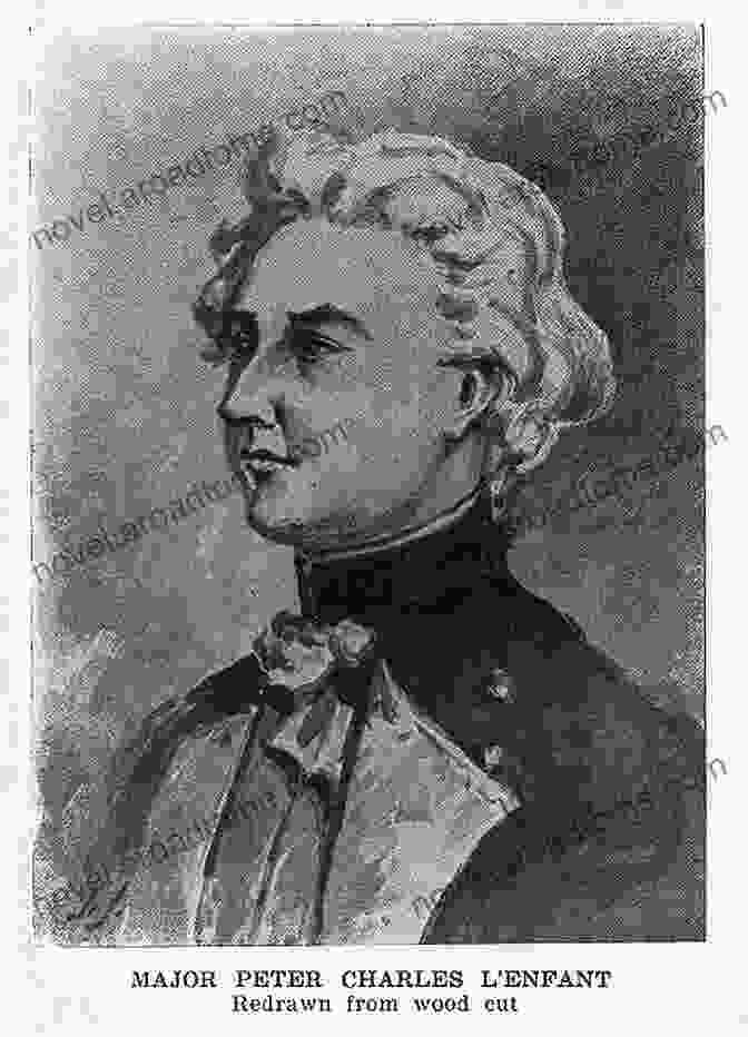 Pierre Charles L'Enfant Being Fired By The Washington, D.C. Commissioners Grand Avenues: The Story Of Pierre Charles L Enfant The French Visionary Who Designed Washington D C