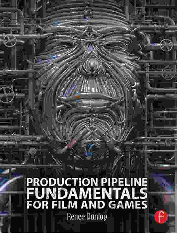 Production Pipeline Workflow Production Pipeline Fundamentals For Film And Games