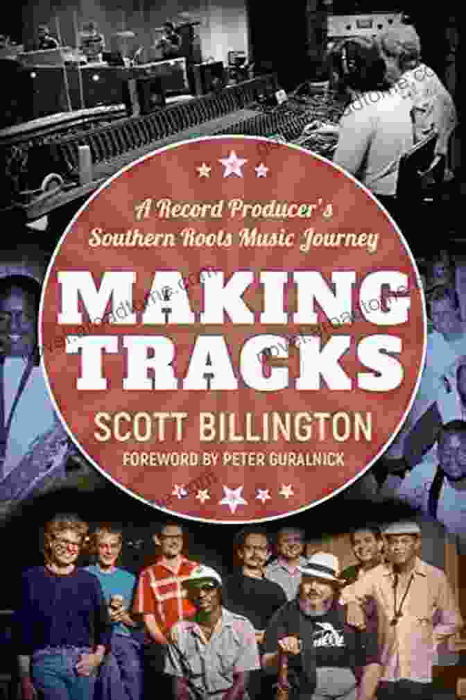 Record Producer: Southern Roots Music Journey, American Made Music Series Making Tracks: A Record Producer S Southern Roots Music Journey (American Made Music Series)