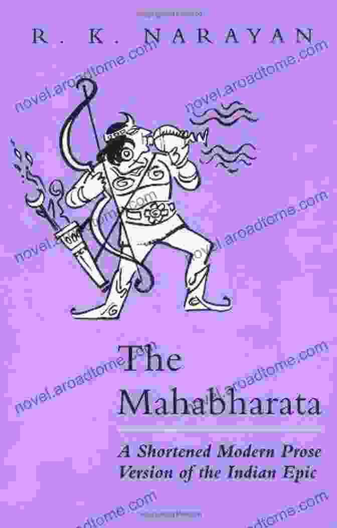 Shortened Modern Prose Version Of The Indian Epic The Mahabharata: A Shortened Modern Prose Version Of The Indian Epic