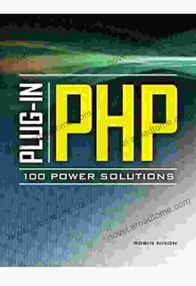 Simple Solutions To Practical PHP Problems Plug In PHP: 100 Power Solutions: Simple Solutions To Practical PHP Problems