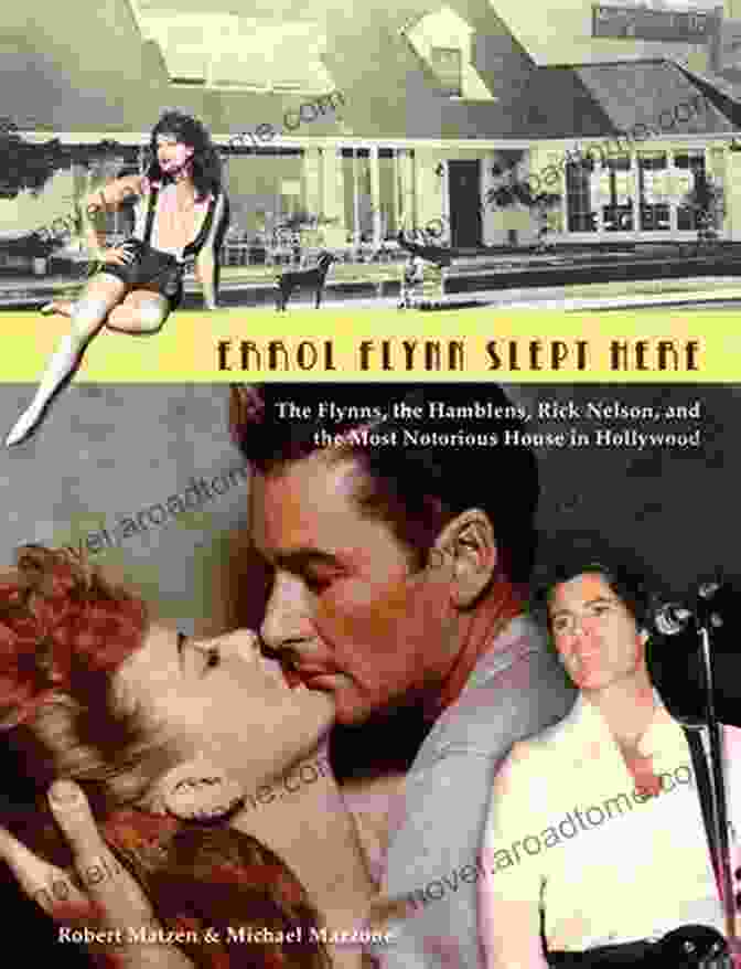 The Book Cover For 'The Flynns, The Hamblens, Rick Nelson, And The Most Notorious House In Hollywood' Errol Flynn Slept Here: The Flynns The Hamblens Rick Nelson And The Most Notorious House In Hollywood