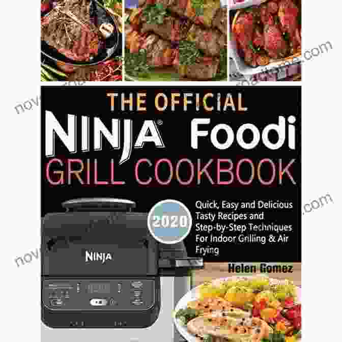 The Cook With Your Ninja Foodi Grill Recipe Book, Featuring A Variety Of Tempting Dishes Cook With Your Ninja Foodi Grill: Start Making The Meals In Your Ninja Foodi Grill