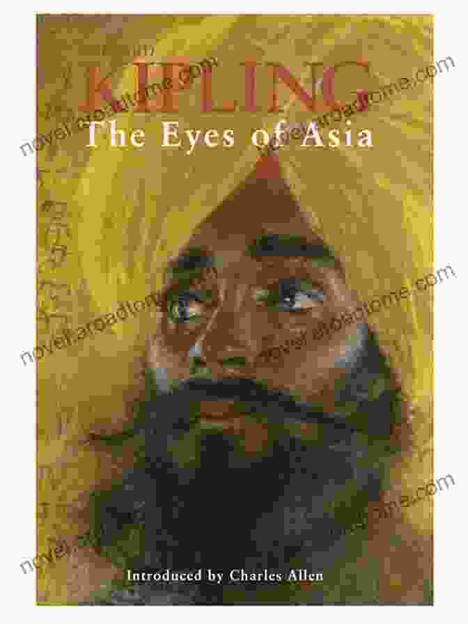 The Eyes Of Asia: Kipling's Collection Of Enchanting Tales From The Orient The Eyes Of Asia Rudyard Kipling