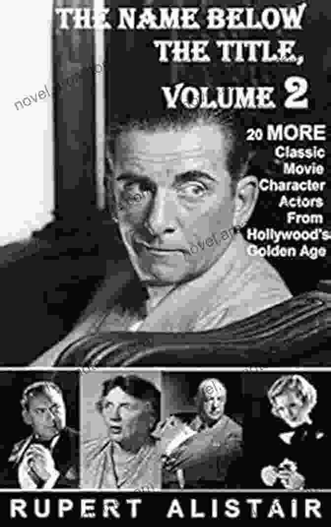 The Name Below The Title, Volume 1 Book Cover The Name Below The Title Volume 3: 20 MORE Classic Movie Character Actors From Hollywood S Golden Age