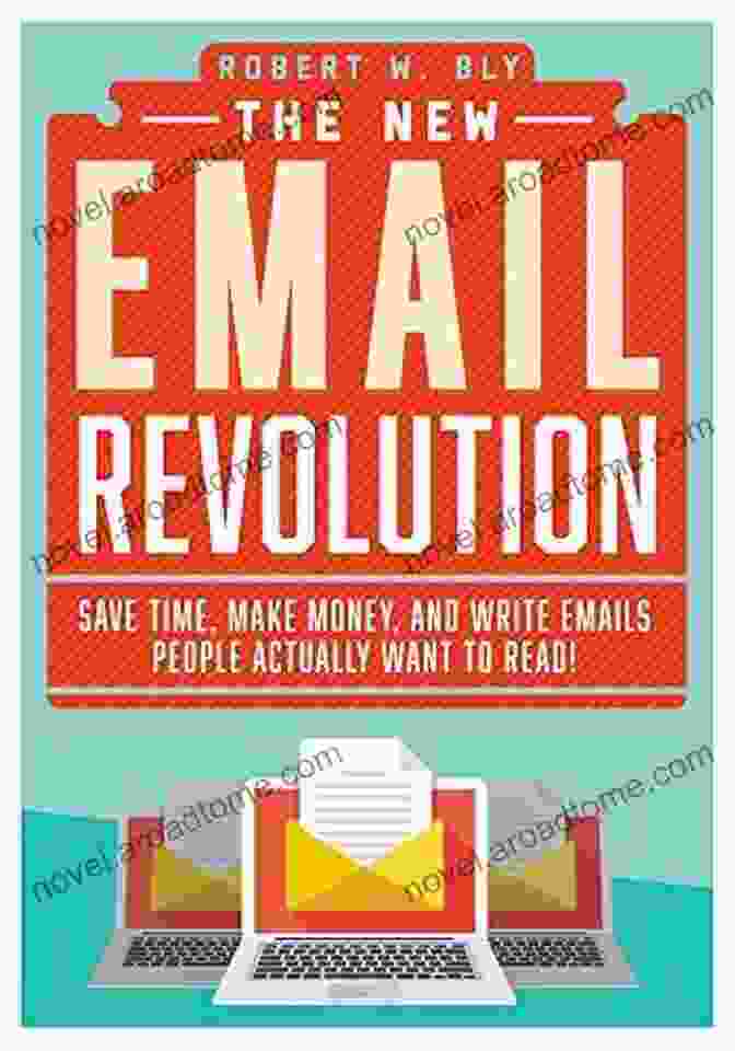 The New Email Revolution Book Cover The New Email Revolution: Save Time Make Money And Write Emails People Actually Want To Read