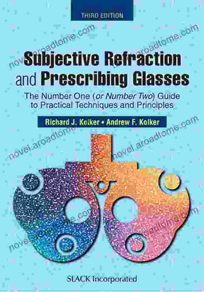 The OR Number Two Guide To Practical Techniques And Principles, Third Edition By John Bardos Subjective Refraction And Prescribing Glasses: The (or Number Two) Guide To Practical Techniques And Principles Third Edition