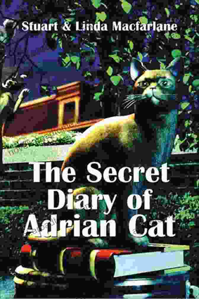 The Secret Diary Of Adrian Cat: A Heartwarming And Unforgettable Literary Experience For Cat Lovers The Secret Diary Of Adrian Cat