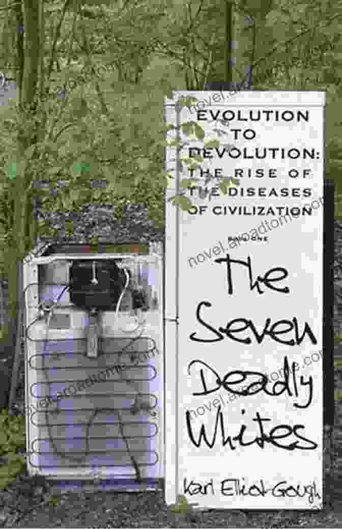 The Seven Deadly Whites Book Cover The Seven Deadly Whites: Evolution To Devolution The Rise Of The Diseases Of Civilization