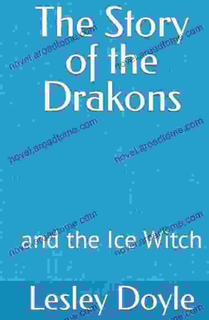 The Story Of The Ice Drakons Book Cover, Displaying A Majestic Ice Dragon Soaring Through A Frozen Realm The Story Of The Ice Drakons: Time For Change : Time To Heal (Drakon Tales 4)