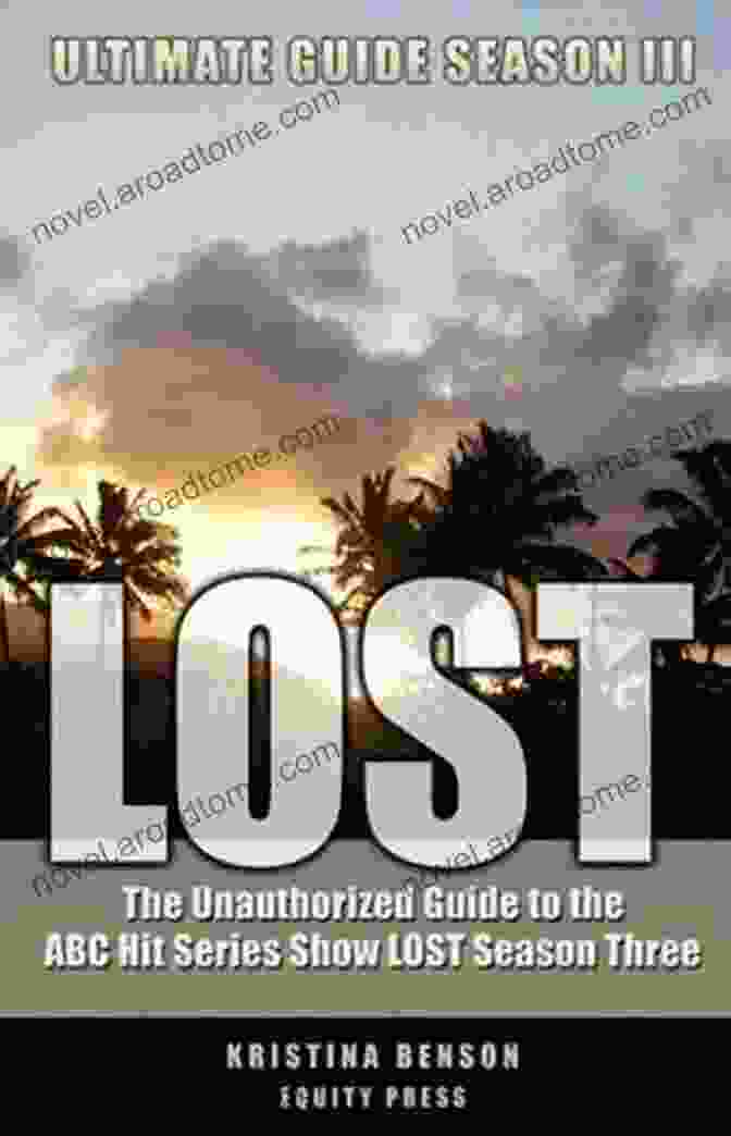 The Unauthorized Guide To The ABC Hit Show Lost Season Three LOST Ultimate Guide Season III: The Unauthorized Guide To The ABC Hit Show LOST Season Three