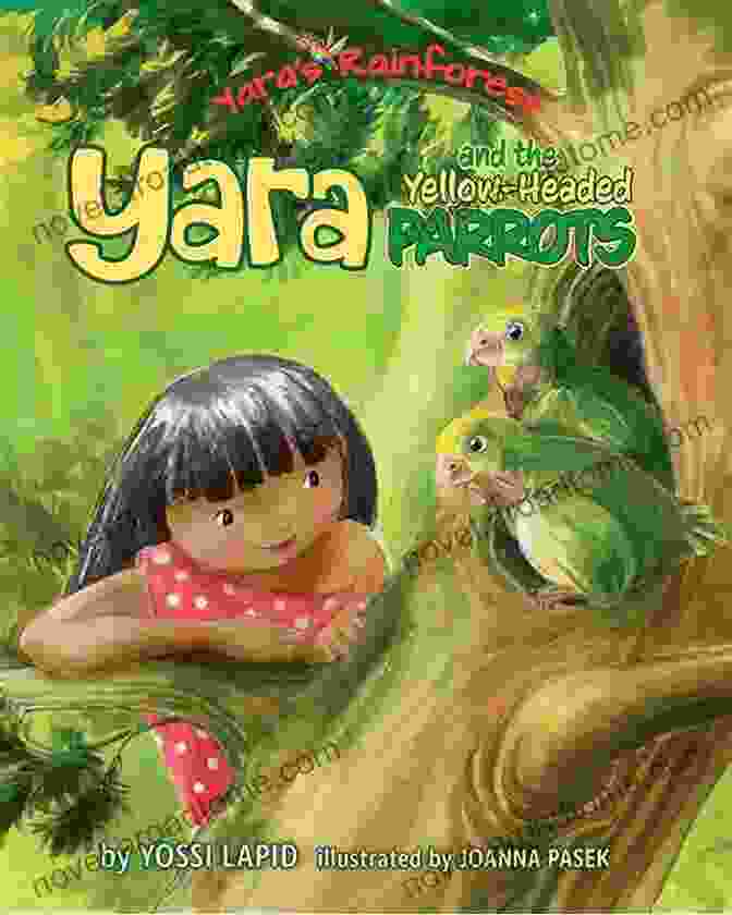 Yara And The Yellow Headed Parrots On An Adventure In The Rainforest Yara And The Yellow Headed Parrots (Yara S Rainforest 3)