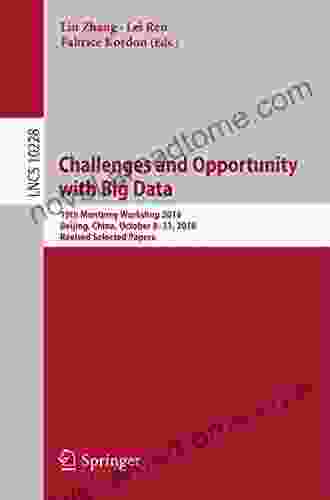 Challenges And Opportunity With Big Data: 19th Monterey Workshop 2024 Beijing China October 8 11 2024 Revised Selected Papers (Lecture Notes In Computer Science 10228)