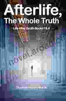 Afterlife The Whole Truth: Life After Death I II