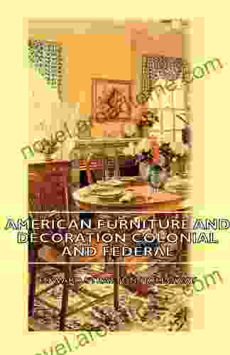 American Furniture And Decoration Colonial And Federal