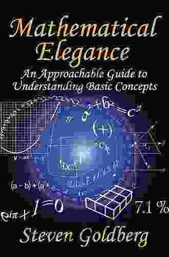 Mathematical Elegance: An Approachable Guide to Understanding Basic Concepts