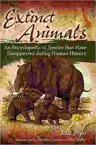 Extinct Animals: An Encyclopedia Of Species That Have Disappeared During Human History