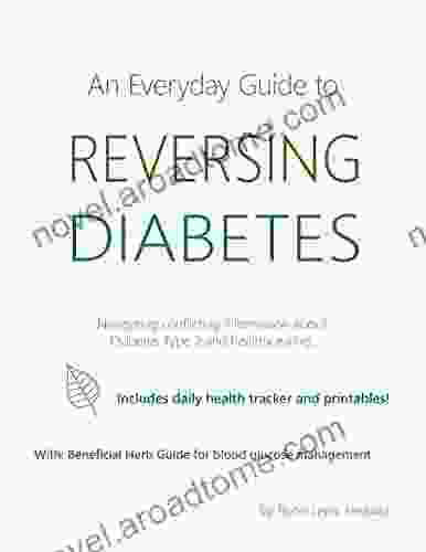An Herbalist S Guide To Reversing Diabetes: Navigating Conflicting Information About Diabetes Type 2 And Healthy Eating