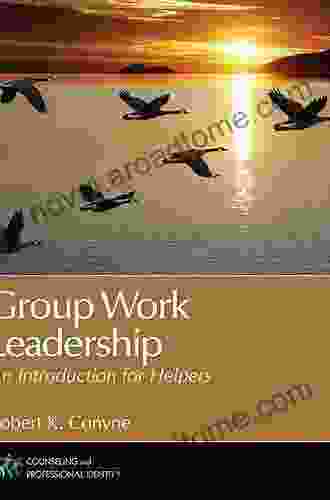 Group Work Leadership: An Introduction for Helpers (Counseling and Professional Identity)