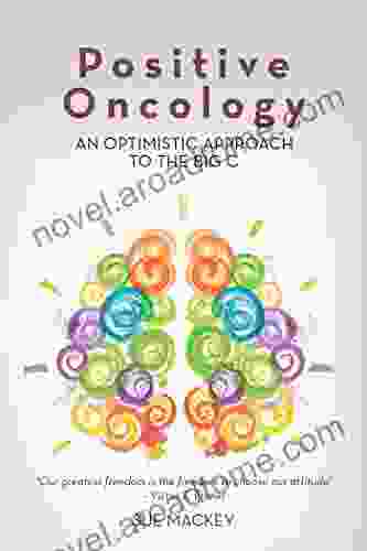 Positive Oncology: An Optimistic Approach to the Big C