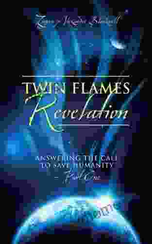 Twin Flames Revelation: Answering The Call To Save Humanity Part One