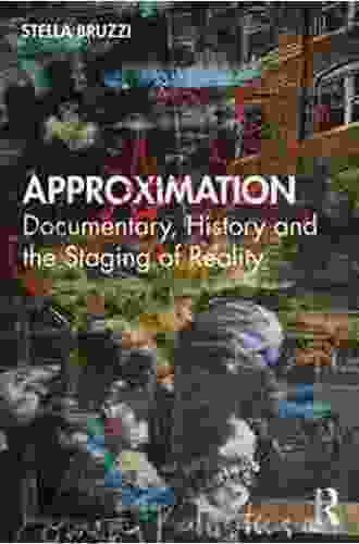 Approximation: Documentary History and the Staging of Reality