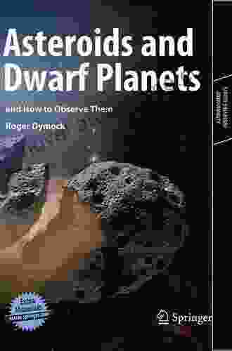 Asteroids And Dwarf Planets And How To Observe Them (Astronomers Observing Guides)