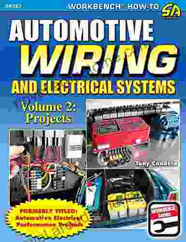 Automotive Wiring And Electrical Systems Vol 2: Projects
