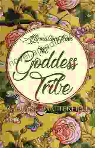 Affirmations From The Goddess Tribe: Meditations For Women That Honor The Goddess Within