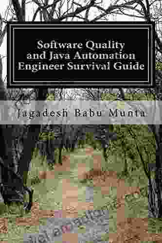 Software Quality And Java Automation Engineer Survival Guide: Basic Concepts Self Review Interview Preparation (500+ Questions Answers)