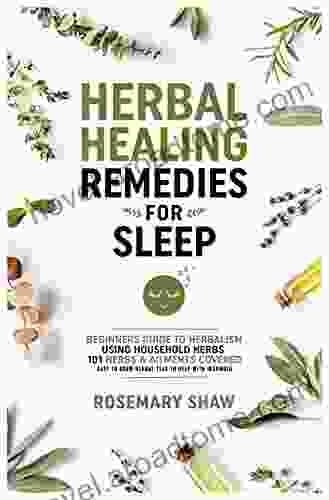 Herbal Healing Remedies for Sleep: Beginners Guide to Herbalism using houseold herbs 101 herbs ailments covered + easy to brew herbal teas to help with insomnia