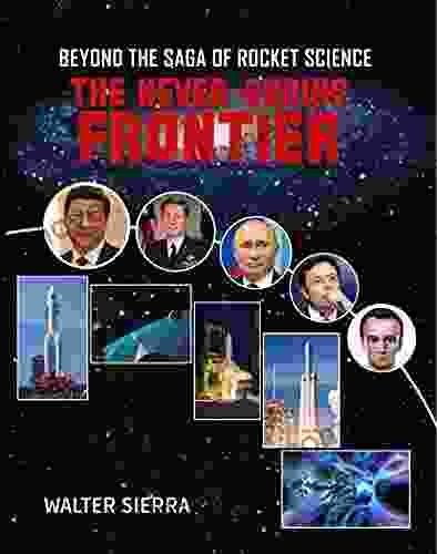 Beyond The Saga Of Rocket Science: The Never Ending Frontier