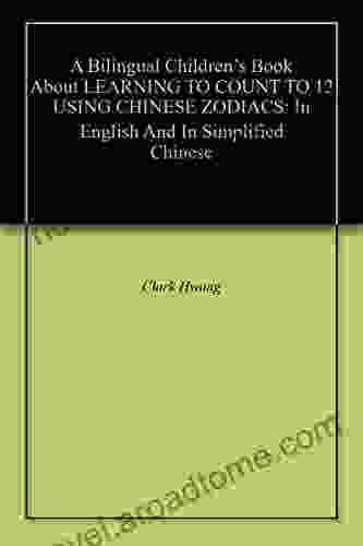 A Bilingual Children S About LEARNING TO COUNT TO 12 USING CHINESE ZODIACS: In English And In Simplified Chinese