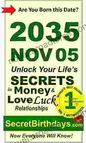 Born 2035 Nov 05? Your Birthday Secrets To Money Love Relationships Luck: Fortune Telling Self Help: Numerology Horoscope Astrology Zodiac Destiny Science Metaphysics (20351105)
